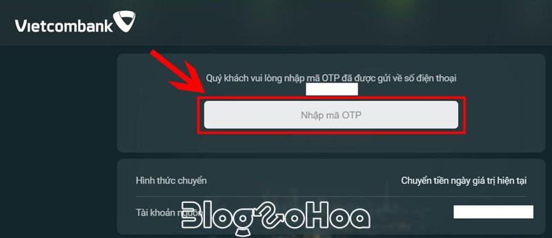 Nhập mã OTP xác thực giao dịch được gửi từ Vietcombank đến số điện thoại của bạn.