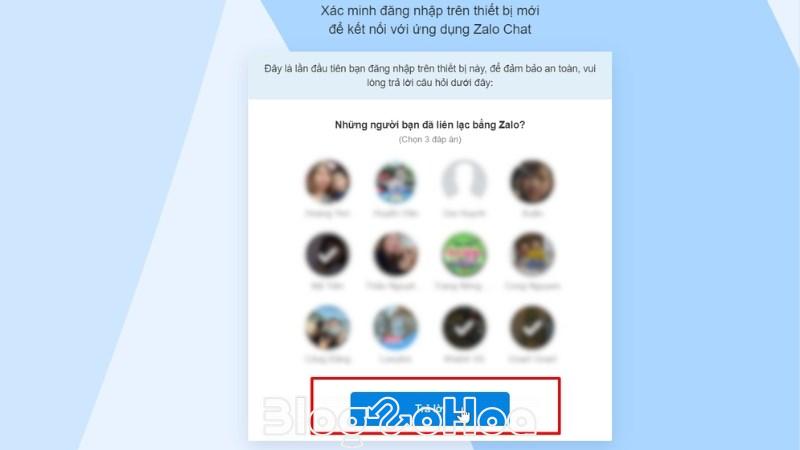 Chọn 3 người bạn đã liên lạc bằng Zalo để xác thực đăng nhập tài khoản Chọn 3 người bạn đã liên lạc bằng Zalo để xác thực đăng nhập tài khoản
